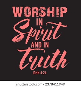 religion Bible verse vector worship in spirit and in truth christian bible verse t shirt