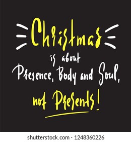 Religion inspire and motivational quote. Hand drawn beautiful lettering. Print for inspirational poster, t-shirt, bag, cups, card, flyer, sticker, badge. Cute and funny Christmas card.