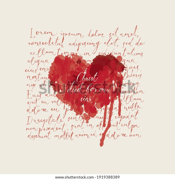 Religious banner or Easter greeting card with\
inscription Christ died for our sins. Creative vector illustration\
of abstract red heart with bloody drips on a background of\
handwritten text Lorem\
ipsum