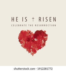 Religious banner or greeting card on the Easter theme with words He is risen, Celebrate the Resurrection. Creative vector illustration of abstract bloody heart with red drops and stains