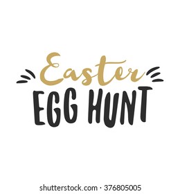 Religious holiday funny sign    Easter Egg Hunt  Hand crafted wishes overlay  lettering label design  Retro holiday badge  Hand drawn emblem  Isolated