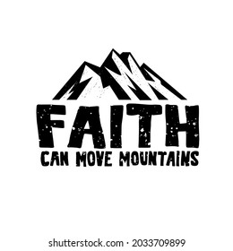 Religious illustration. Faith can move mountains. Bible hand drawn quote. Christian lettering