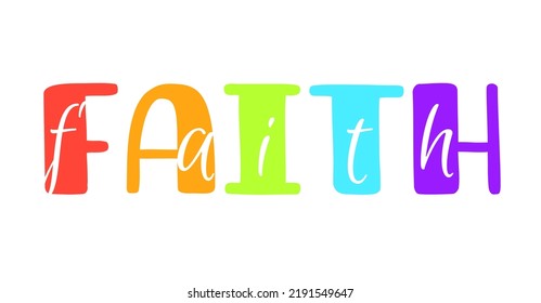 Religious quote isolated on white background. Faith colorful rainbow lettering card or t shirt print template. 
