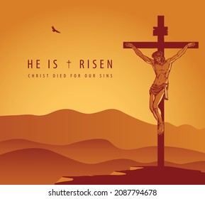 Religious vector illustration with crucified Jesus Christ on the background of mountains and sky at sunset. Easter banner or greeting card with the words He is risen, Christ died for our sins