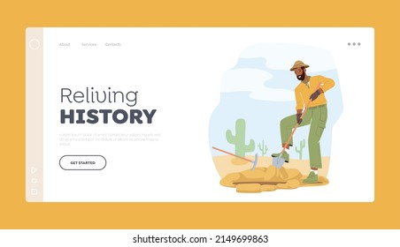 Reliving History Landing Page Template. Archeologist Working on Excavations Digging Soil with Shovel and Exploring Artifacts. Scientist with Professional Equipment. Cartoon People Vector Illustration