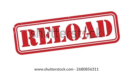 Reload red rubber stamp. Reload Grunge design with dust scratches.
Reload sign, logo, badge, icon, sticker, label, emblem, stamp, symbol isolated illustration.