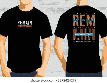 Remain uncommited typography design, vector graphic of front and back t-shirt design