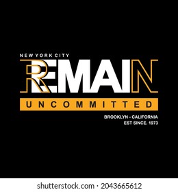 Remain Uncommitted Simple Design, typography graphic design, Vector Illustration