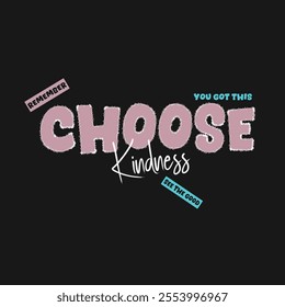 Remember choose kindness slogan typography. Vector illustration design for fashion graphics, t shirt prints, tees, posters, stickers.