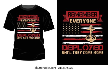 Remember everyone deployed - 
Vector graphic, Typographic poster, vintage, US Veteran T-shirt Design.