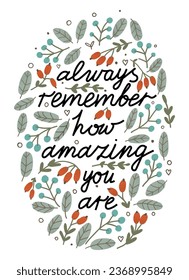 “Always remember how amazing you are” motivational phrase on a background of berries and leaves. Flowers and letters English. Flat vector illustration, eps10