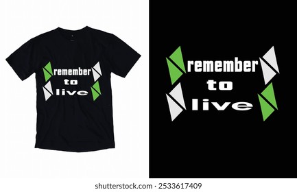 Remember to Live. New t-Shirt Desing 