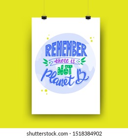 Remember the is not planet B. Modern hand written template for bag, poster or T shirt design. Lettering quote about eco concept. Modern typography layout.
