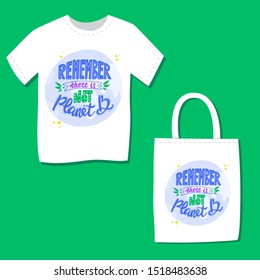Remember the is not planet B. Modern hand written template for bag ,T shirt, banner, stickers. Lettering quote about eco concept. 