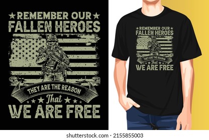 Remember our fallen heroes they are the reason that we are free Memorial Day t-shirt design.