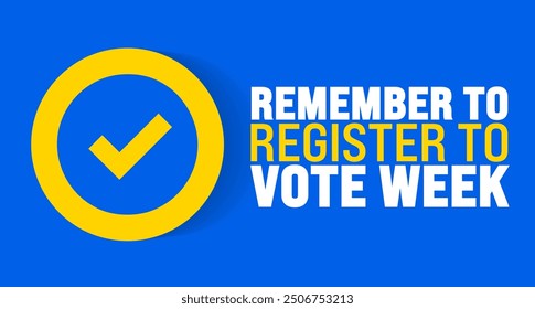 Remember to Register to Vote Week is observed every year in September. Holiday concept. Template for background, banner, card, poster, placard, design template with unique shapes with standard color.