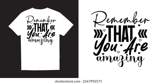 Remember that you are amazing Mental Health TShirt Design– Self-Care, Positivity, Mindfulness, Inspirational Quotes, Break the Stigma, Emotional Wellness, Healing, and Motivational 