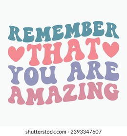 Remember that you are amazing retro t shirt