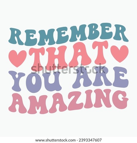 Remember that you are amazing retro t shirt