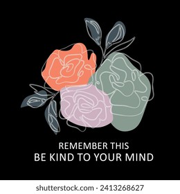 Remember this be kind to your mind slogan illustration art design, Vector illustration design for fashion graphics, t shirt prints, posters.