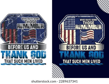 Remember Those Who Have Gone Before Us And Thank God That Such Men Lived, memorial day t shirt design, t shirt design