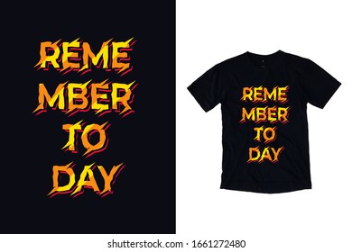 Remember today quotes typography t shirt design