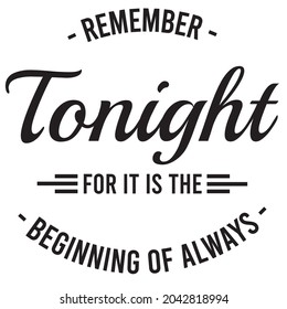 recuerde esta noche porque es el comienzo de siempre, citas inspiradoras silhouette diseño de letras positivas