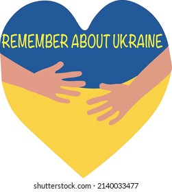 Remember Ukraine
Help Ukraine. Two Hands on Heart Symbol. Save Ukraine. Pray for Ukraine. Stop War. Vector Illustration