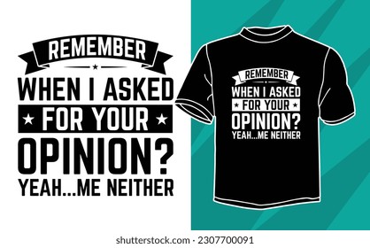 remember when i asked t shirt design