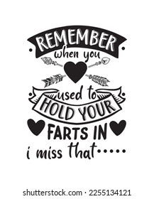 Remember when you used to hold your farts in i miss that svg