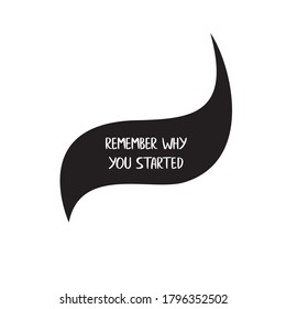 Recuerda por qué empezaste. Cita inspiradora, motivación. Tipografía para afiches, invitaciones, tarjetas de felicitación o camisetas. Grabado vectorial, inscripción, diseño de caligrafía. Fondo de texto