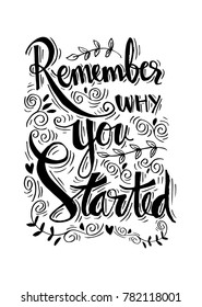 Remember why you started. Motivational quote.