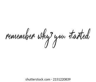 Remember why you started sentence creative design vector template 