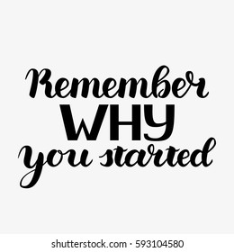 Remember Why You Started Vector Motivation Phrase. Vector Hand Drawn Motivation Lettering. Handwritten Inspirational Quotes for Posters, Banners and Cards