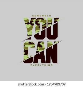  Remember You Can Everything t-shirt and apparel design with grunge effect and textured lettering. Vector print, typography, poster, emblem.