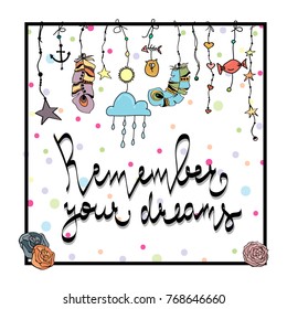Remember your dreams. Motivation lettering. Beautiful hand drawn vector boho style illustration of dreamcatcher. Use for postcards, print for t-shirts, posters.