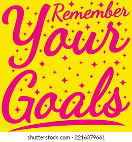 Remember Your Goals Motivation Typography Quote Design.