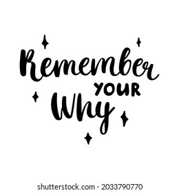 Remember your why - hand-drawn brush calligraphy decorated with stars. Motivational and inspirational quote. Black vector isolated on white. Design perfect for print, card, mug, plotter cutting, etc.