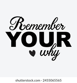 Remember Your Why T-Shirt Design