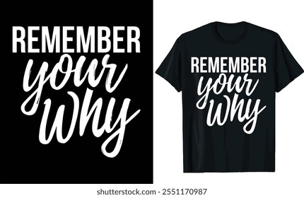 
remember your why t-shirt design, typography t shirt design