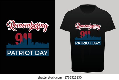 Remembering 9/11 patriot day typography t-shirt design, USA proud tee, graphic elements, September 11, 2001