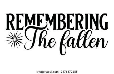  Remembering the Fallen Lettering design for greeting banners, Mouse Pads, Prints, Cards and Posters, Mugs, Notebooks