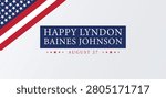 Remembering LBJ A Day of Celebration on August 27