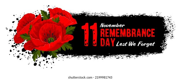 Remembrance Day card. Lest We forget. Composition of cartoon red poppy flowers, international symbol of peace, and text on black grunge background as brush stroke. Vector Illustration