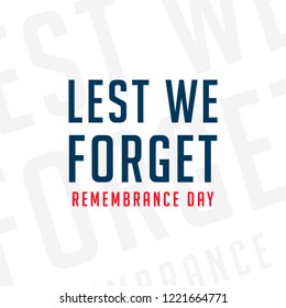 Remembrance day concept. Lest we forget. Remembrance day typography.