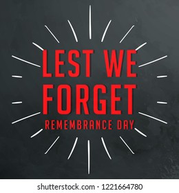 Remembrance day concept. Lest we forget. Remembrance day typography.
