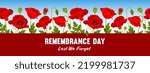 Remembrance Day greeting banner. Lest We forget. Horizontal banner with pattern of cartoon red poppy flowers, international symbol of peace, and text on dark red background. Vector Illustration