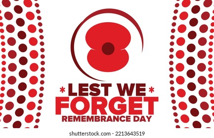 Remembrance Day. Lest we Forget. Remembrance poppy. Poppy day. Memorial day observed in Commonwealth member states to honour armed forces members who have died in the line of duty. Red poppy. Vector