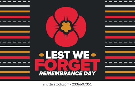 Remembrance Day. Lest we Forget. Remembrance poppy. Poppy day. Memorial day observed in Commonwealth member states to honour armed forces members who have died in the line of duty. Red poppy. Vector