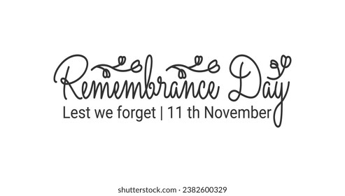 Remembrance Day lest we forget 11th November. Handwritten calligraphy text vector illustration. Great for remembrance honoring all who served and Commemorating the services of heroes